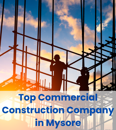 Top Commercial Construction Company in Mysore